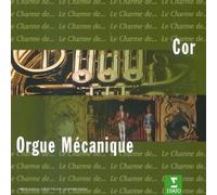 Compositeurs divers - Le Charme de l'orgue mécanique & cor