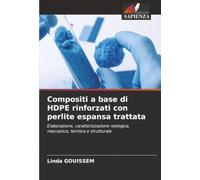 Compositi a base di HDPE rinforzati con perlite espansa trattata: Elaborazione, caratterizzazione reologica, meccanica, termica e strutturale