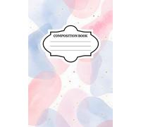 Composition Book: Aesthetic Pastel Blue and Pink Watercolor Journal, 6x9 Inch College Ruled Paper, 110 Pages, Cute Liquid Shapes Notebook with Gold Speckles for School, College, and Writing