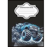 COMPOSITION BOOK: Blue Monster Truck Notebook, 8.5 x 11 Inches, 120 Pages.