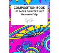 COMPOSITION BOOK by Ellie: Universe Drip College Ruled Paper, Colorful Cover