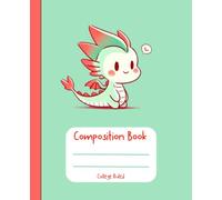 Composition Book College Ruled: Super Cute Pastel Mint Green Journal Happy Vibes Cartoon Kawaii Dragon Notebook for Kids Tweens Teen Girls Boys School Student Writing Notes Journaling Supplies