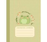 Composition book Cute frog with mushroom and flowers kawaii cottage core notebook: 7.5 × 9.25 Wide ruled composition notebook for students, kids, teenagers, adults