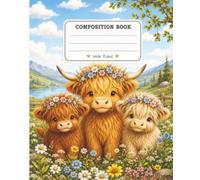Composition Book: Cute Highland Cow Wide Ruled Notebook for Kids | Elementary School, Writing, Journaling, Homework & Homeschool
