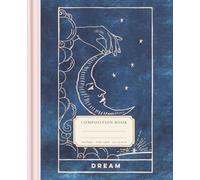 Composition Book - Dream: 100 Pages • Wide Ruled • Cream Paper • 7.5 × 9.25 in
