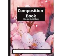 Composition Book: Floral Flower Design for Work, School and Fun | College Ruled | 7.5 x 9.25, 120 pages | Great for all ages