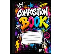 Composition Book: Graffiti Style Notebook: Wide Ruled Composition Notebook for School,Homework,Journaling,Notes,Creative Writing,and Everyday Use