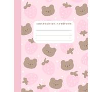 Composition book Pink strawberry with brown cute bear pattern kawaii girly notebook: 7.5 × 9.25 Wide ruled composition notebook for students, kids, teenagers, adults