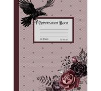 Composition Book: Victorian Gothic Lace Raven & Floral Notebook For Teens and Adults 120 Lined Pages