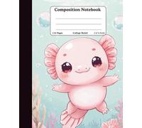 Composition College Ruled Notebook | 110 Wide Lined Pages Notebook | 9.25 x 7.5 Size | Beautiful kawaii axolotl Journal Notebooks for School Supplies, Home & Office | Perfect For Gifts
