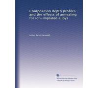 Composition depth profiles and the effects of annealing for ion-implated alloys