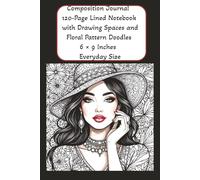 Composition Journal • 120-Page Lined Notebook with Drawing Spaces and Floral Pattern Doodles • 6 × 9 Inches • Everyday Size: Perfect for Daily Notes, Sketches, Doodles & Creative Writing