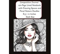 Composition Journal • 120 Page Lined Notebook with Drawing Spaces and Floral Pattern Doodles • 8.5 × 11 Inches • Desk Size: Spacious Pages for Writing, Sketching, Colouring & Creative Projects