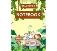 Composition Jungle Notebook: 100 pages for creative children with a love of wild animals to write down their thoughts