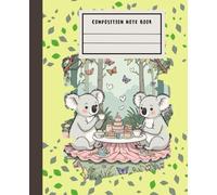 Composition Note Book: Koala Bear Animal Theme - note book | Featured Koalas Having Tea Party | Wide Ruled - 110 Pages - 7.5" x 9.25 " | For Kids, School Girls & Boys