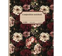 Composition Notebook : 100 Sheets/200 Pages Wide Ruled Vintage Floral Dark Aesthetic Botanical Illustration: For School, College & Work | Girls, Teens & Women