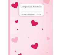 Composition Notebook 110 Pages | College Ruled | 7.5 x 9.25 in: Cute Valentine's Theme Design For Women And Teens