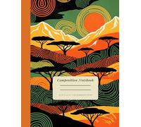 Composition Notebook | 120 numbered pages | 8.5 in x 11 in: African Savanna Art | Journal for School, College & Work