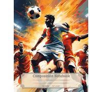 Composition Notebook 120 Pages 7.5" x 9.25" with Soccer Motif: Great For Kids, Adults, Student and all which love Football