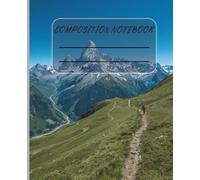 Composition notebook, 120 pages college-ruled pages, 7.5 x 9.25 inches, Trekking on the mountain, Snow at the peak illustration, Bright Sunny Day: ... “Capture Ideas as Bright as the Summit”
