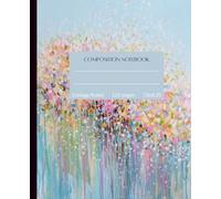 Composition Notebook 2 of 8 College Ruled: Bright Floral Illlustrations/ Journal/ Lined/ for School, College, Work