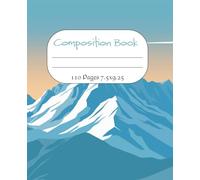 Composition Notebook: 7.5x9.25 110 pages, with a beautiful mountain scene