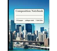 Composition Notebook: A College-Ruled Notebook | 110 Pages | 7.5 x 9.25 in | Ideal for School, Work, or Journaling - New York Edition