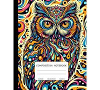 Composition Notebook: A Colorful Owl-Themed: 150 College-Ruled Pages | 7.5 x 9.25 Inches | Vibrant Owl Cover for School, College, Work, and Creativity
