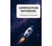 Composition Notebook: A Notebook for Explorers: Wide Ruled | 100 Pages | 7.5" x 9.25" | Space-Themed Cover with Rocket & Nebula Background