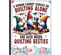 Composition Notebook: A Woman Cannot Survive on Quilting Alone - She Also Needs Quilting Besties, Wide Ruled Journal for Quilters, Friends, and Sewing Lovers