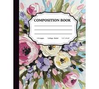 Composition Notebook: Abstract Floral Painting: 7.5 x 9.25 Standard Size College Ruled Lined Paper for Women, Girls, and Art Journaling
