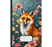 Composition Notebook: Adorable fox and spring flowers - 101 wide ruled pages - space for little drawings included