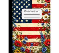 Composition Notebook: American Flag and Flowers Floral Design with 120 Pages, College Ruled, 7.5 x 9.5