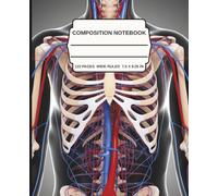 Composition Notebook: Anatomy-Themed Wide Ruled Journal | 110 Pages | 7.5 x 9.25 in | Composition Book for Medical Students and Biology Class