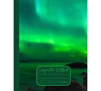 Composition Notebook “Aurora Borealis”: Northern Lights | Daily Journal | 7.5” x 9.25” | 110 lined pages