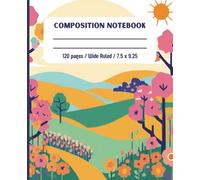 Composition notebook: Beautiful field landscape design | Wide Ruled Notebook | Composition notebook wide ruled, 7.5 x 9.25, 120 Pages, For kids, teens and adults