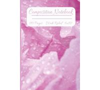 Composition Notebook: Beautiful flowers for notes. Perfect for the flower lover. 120 pages 7.5 x 9.25 inches