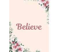Composition notebook: Believe with peach floral background | Wide Ruled Notebook | Composition notebook wide ruled, 8.5 x 11, 120 Pages, For kids, teens, and adults