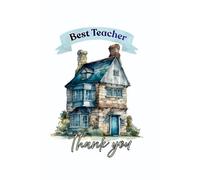 Composition Notebook: Best Teacher - Thank You: Watercolor Country Cottage Journal, 6x9 inches, 100 Wide Ruled Pages, Appreciation Gift for Teachers