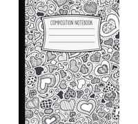 Composition Notebook: Black and White Doodle Hearts Design | College Ruled Notebook for Girls and Teens | Notebook for College, School or Office | 110 Pages | 7.5 x 9.25