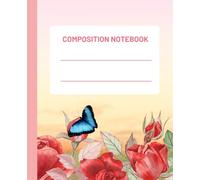 Composition Notebook: Blue Butterfly’s and Red Roses Aesthetic | Wide Ruled Lined Journal for School and Office | 110 Pages, 7.5 x 9.25 Inch, Sunset Floral Soft Matte Cover