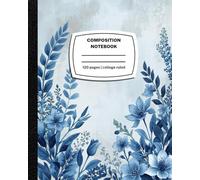 Composition Notebook - Blue Flowers and Leaves - College Ruled Notebook with 120 Lined Pages
