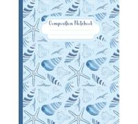 Composition Notebook: Blue Seashell Botanical Illustration | 7.5" x 9.25” College Ruled Cute Ocean Aesthetic Journal with 120 Pages for boys, girls, teens and adults | Seaside Collection