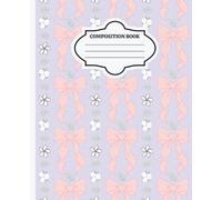 Composition Notebook: Bows, Vines and Flowers, Coquette Aesthetic Journal for Women, Teen Girls, Writing, Back to School, College, University, Work, Office