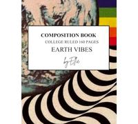 COMPOSITION NOTEBOOK BY ELLIE: EARTH VIBES Colorful Covers