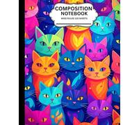 COMPOSITION NOTEBOOK CAT THEMED COVER: WIDE RULED 120 PAGES 7.5” X 9.25” PERFECT FOR NOTE-TAKING, INTERACTIVE BOOK, JOURNALING AND ASSIGNMENTS