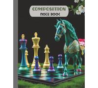 COMPOSITION NOTEBOOK CHESS COLOURFUL JOURNEY CREATIVITY EXERSISE NOTE: RULED NOTE BOOK COLOURFUL TO WRITE AND SCRIBBLE TO DRAW IN CHESS COVER PAGE (ROYAL MOVES SERIES)