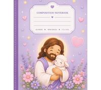 Composition Notebook Christian: Jesus, The Good Shepherd: Perfect for Bible Study, Prayer Journaling, Sunday school, Homeschool, Classroom Notes, and Everyday Writing