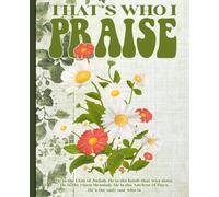 Composition Notebook: Christian Praise with Beautiful Daisy Floral Art, Inspirational Faith Journal for Students, College Girls, Church Groups, Teachers, Office Writing, and Gift Lovers