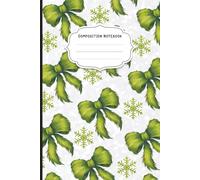 Composition Notebook: Christmas Green Bow Writing, Festive Holiday Journal with Snowflake Design